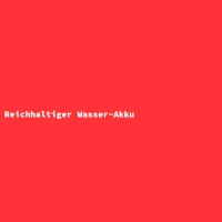 Reichhaltiger Wasser-Akku