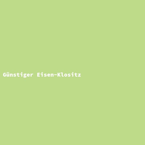 G&uuml;nstiger Eisen-Klositz