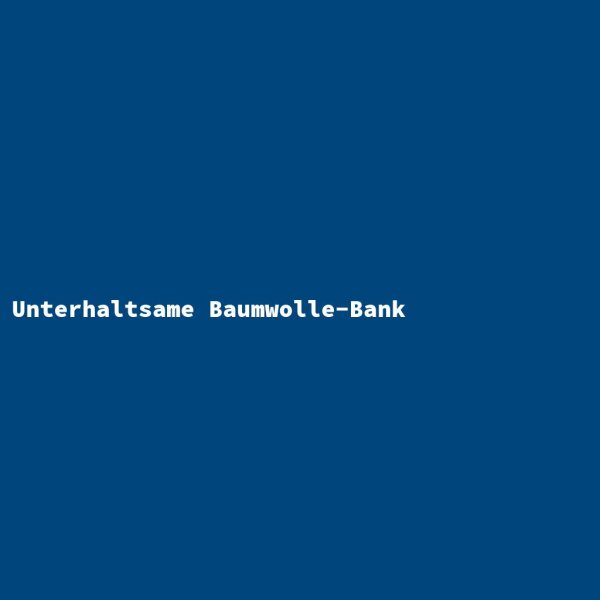 Unterhaltsame Baumwolle-Bank