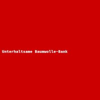 Unterhaltsame Baumwolle-Bank