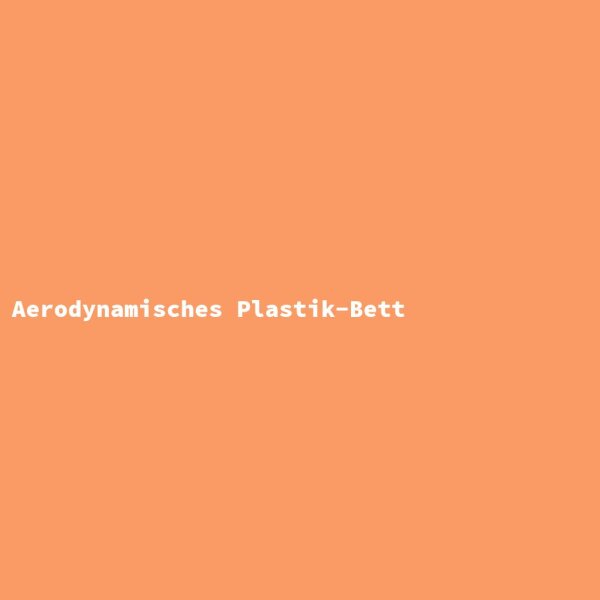 Aerodynamisches Plastik-Bett