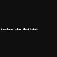 Aerodynamisches Plastik-Bett